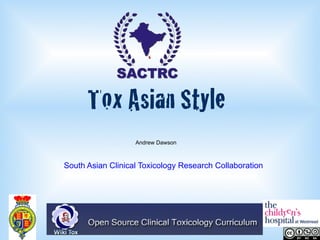 Tox Asian Style
Andrew Dawson

South Asian Clinical Toxicology Research Collaboration

 