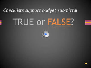 Checklists support budget submittal
 