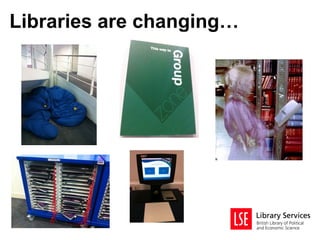 Libraries are changing…
 