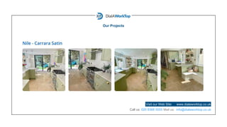 Our Projects
Call us: 020 8368 5555 Mail us: info@dialaworktop.co.uk
Visit our Web Site: www.dialaworktop.co.uk
 