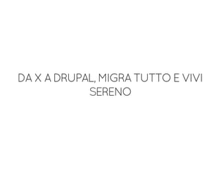 DAXADRUPAL,MIGRATUTTOEVIVI
SERENO
 