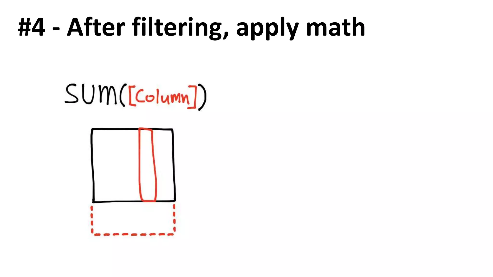 #4 - After filtering, apply math
 