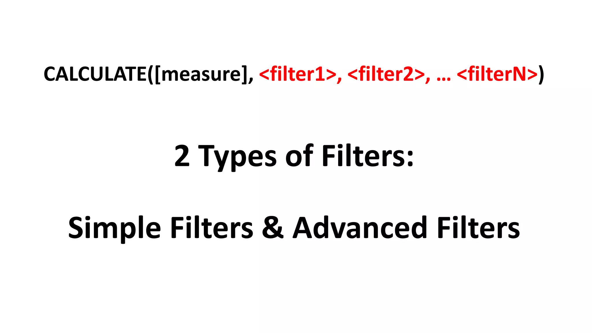2 Types of Filters:
Simple Filters & Advanced Filters
 