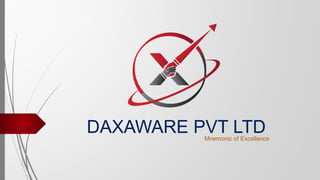DAXAWARE PVT LTDMnemonic of Excellence
 