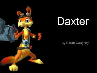 Daxter By Sarah Caughey 