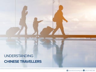 +86 (21) 5386 0380www.daxueconsulting.com
FOR MORE INFORMATION ON THE INDUSTRY FEATURED IN THIS REPORT, PLEASE CONTACT DX@DAXUECONSULTING.COM
UNDERSTANDING
CHINESE TRAVELLERS
 
