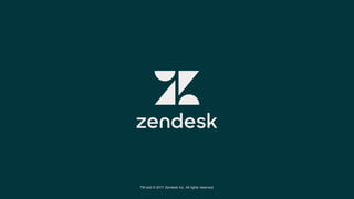 TM and © 2017 Zendesk Inc. All rights reserved.
 