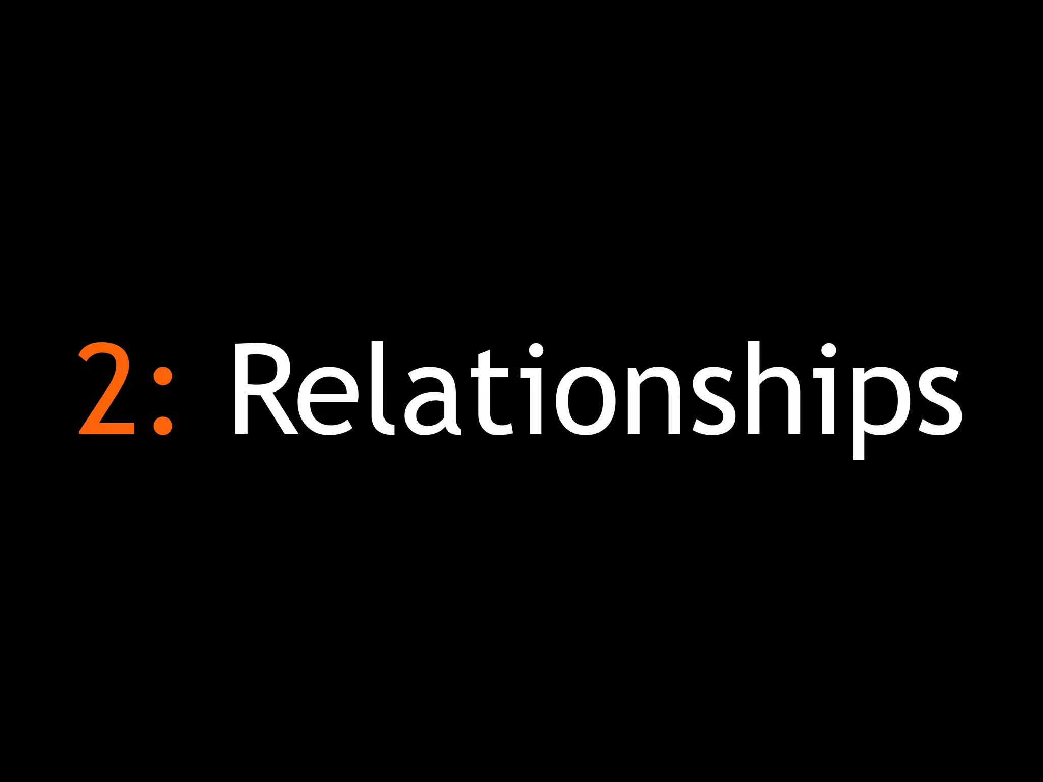 2: Relationships
 