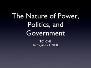 The Nature of Power, Politics, and Government ,[object Object],[object Object]