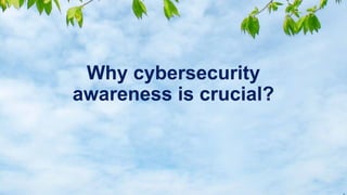 Why cybersecurity
awareness is crucial?
 