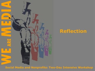 Reflection Social Media and Nonprofits: Two-Day Intensive Workshop 