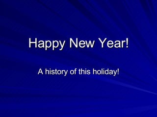 Happy New Year! A history of this holiday! 
