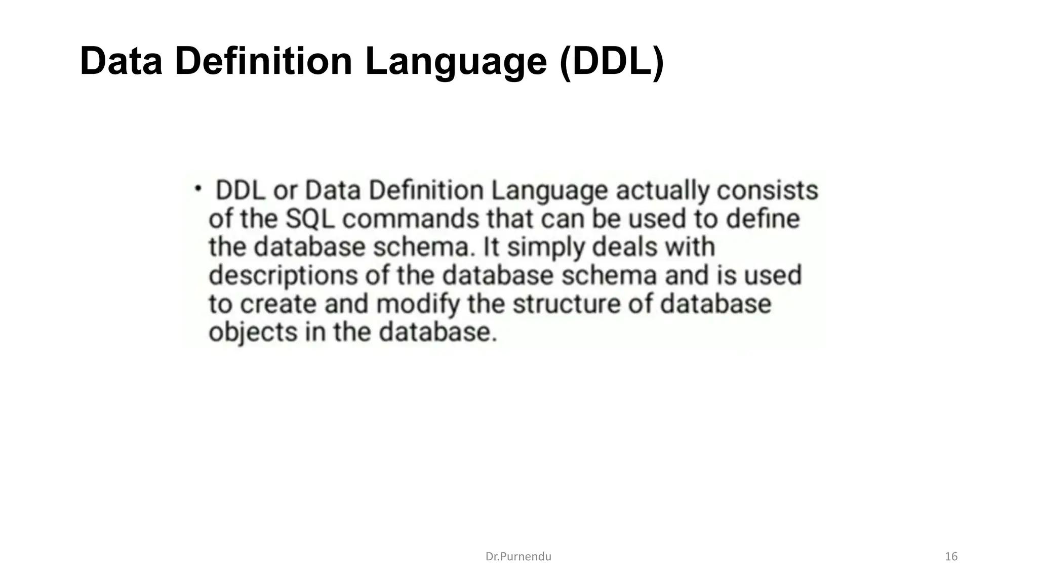 Data Definition Language (DDL) Dr.Purnendu 16 