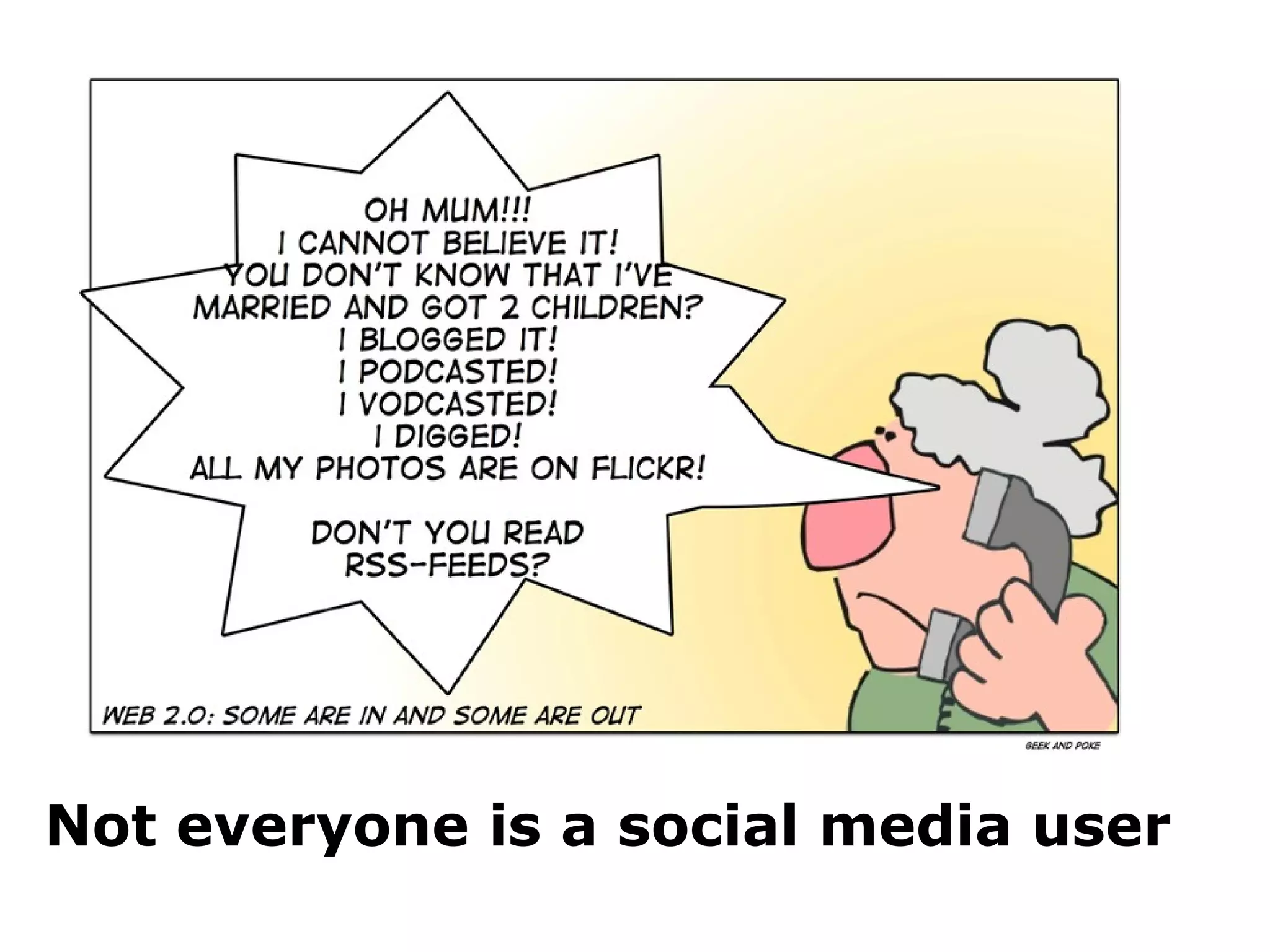 Not everyone is a social media user 