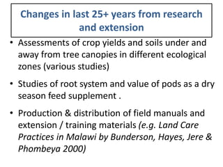 Changes in last 25+ years from research
and extension
• Assessments of crop yields and soils under and
away from tree cano...
