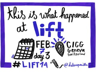 DAY 3 - What happened at Lift Conference 2014