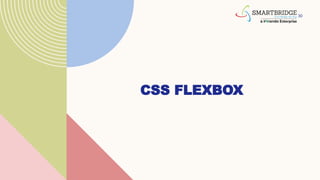 30
CSS FLEXBOX
 