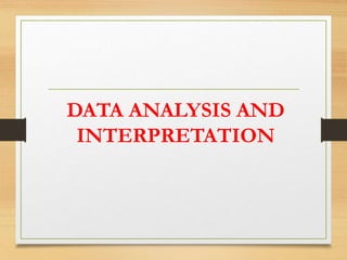 DATA ANALYSIS AND
INTERPRETATION