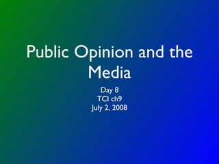 Public Opinion and the Media ,[object Object],[object Object],[object Object]