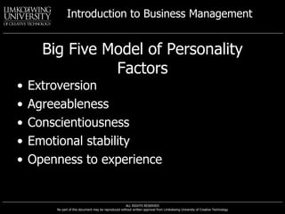 Big Five Model of Personality Factors Extroversion Agreeableness Conscientiousness Emotional stability Openness to experience 