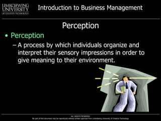 Perception Perception A process by which individuals organize and interpret their sensory impressions in order to give meaning to their environment. 