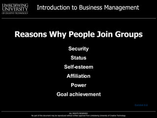 Reasons Why People Join Groups Security Status Self-esteem Affiliation Power Goal achievement Exhibit 8.8 