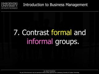 7. Contrast  formal  and  informal  groups. 