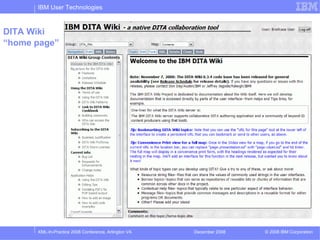 IBM User Technologies



DITA Wiki
“home page”




      XML-In-Practice 2008 Conference, Arlington VA   December 2008   © 2008 IBM Corporation
 