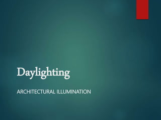 Daylighting
ARCHITECTURAL ILLUMINATION
 