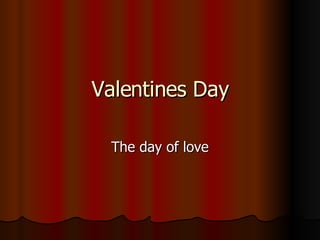 Valentines Day The day of love 