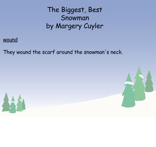 The Biggest, Best Snowman by Margery Cuyler wound They wound the scarf around the snowman's neck. 