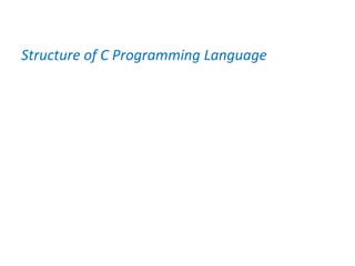 Structure of C Programming Language
 