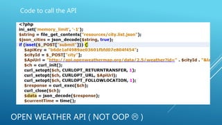 OPEN WEATHER API ( NOT OOP  )
Code to call the API
 