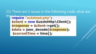 11) There are 5 issues in the following code, what are
they ?
 