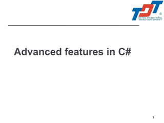 Advanced features in C# 
1  