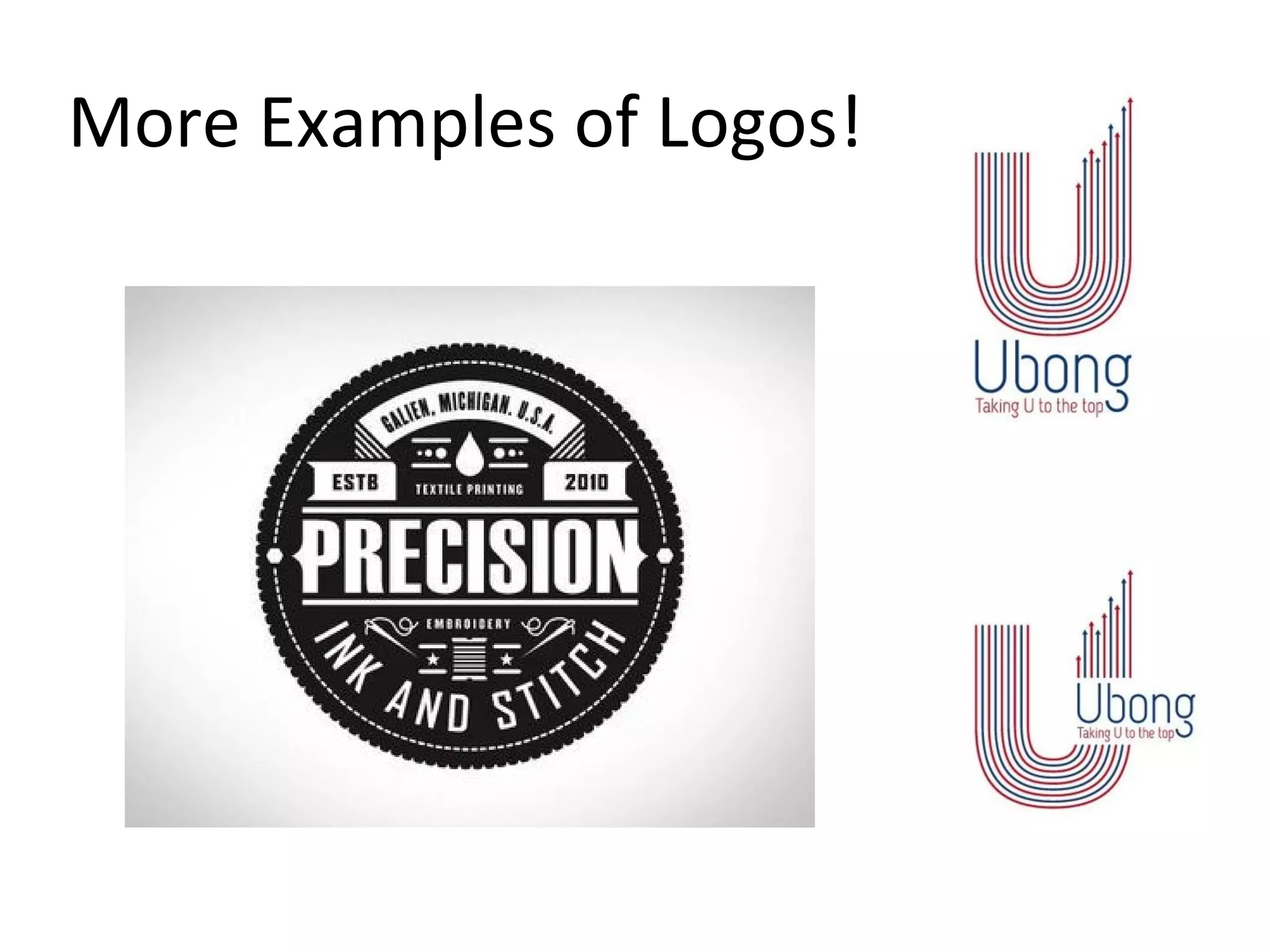 More Examples of Logos!
 