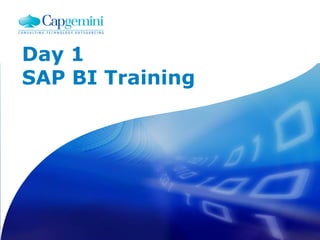 Day 1
SAP BI Training
 