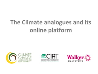 The Climate analogues and its
       online platform
 
