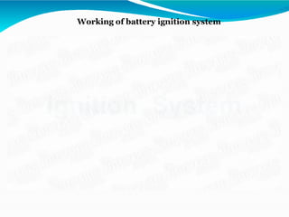 Working of battery ignition system
 