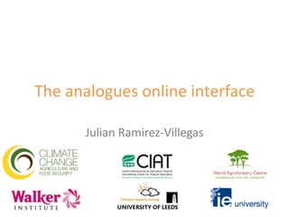 The analogues online interface Julian Ramirez-Villegas 