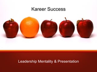 Kareer  Success Leadership Mentality & Presentation 