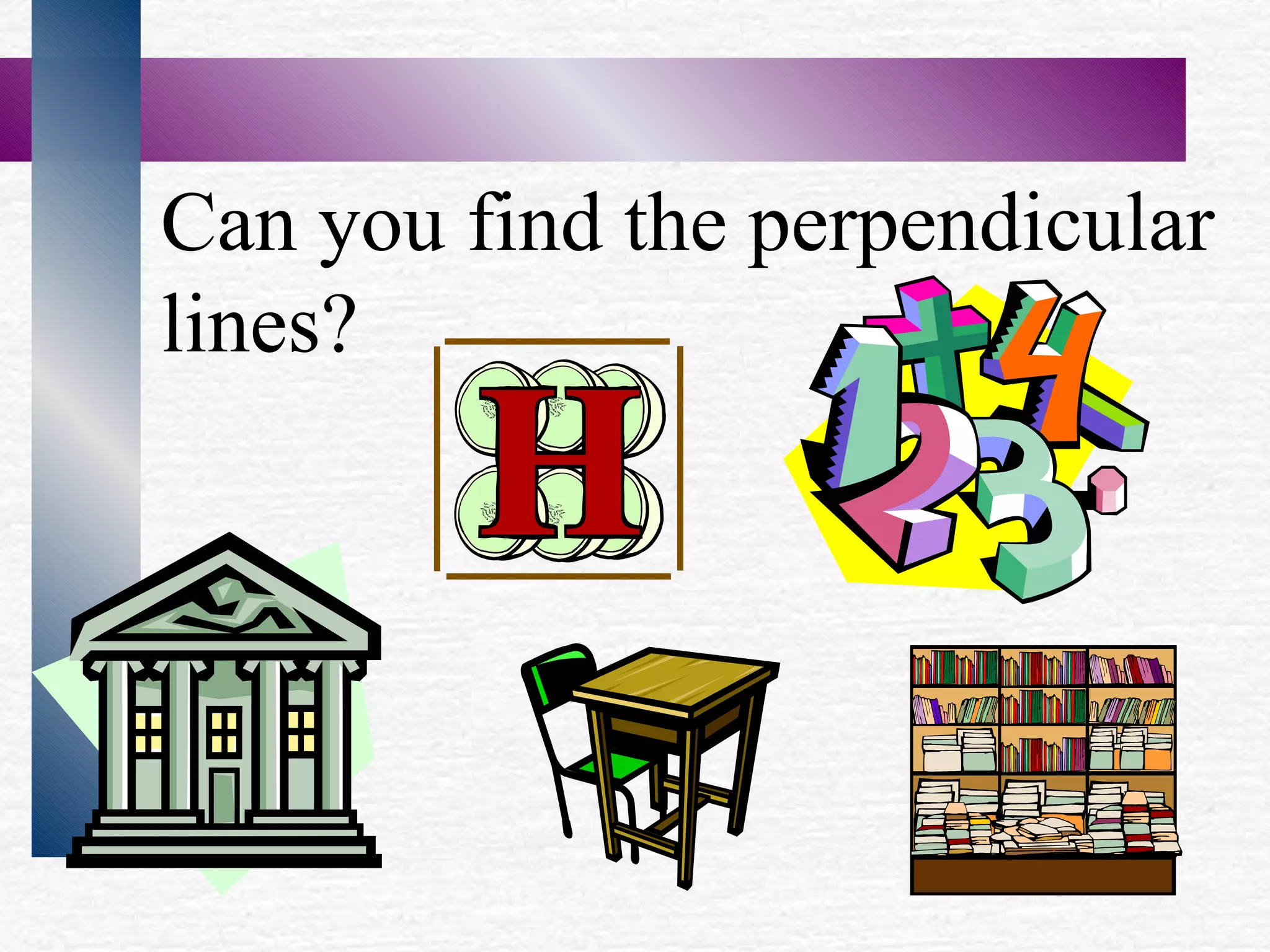 Can you find the perpendicular lines?