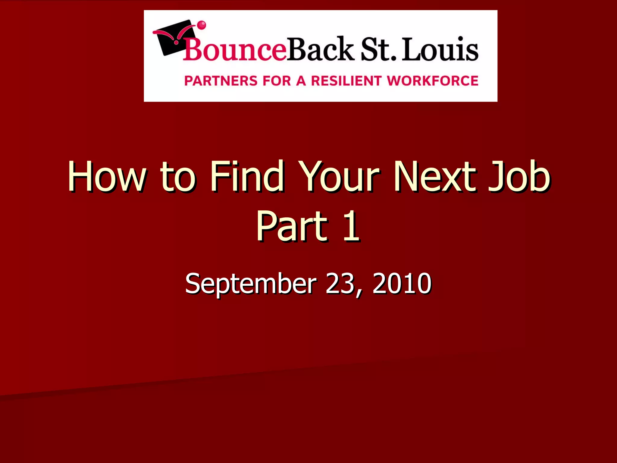 How to Find Your Next Job Part 1 September 23, 2010 