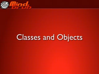 Classes and Objects
 