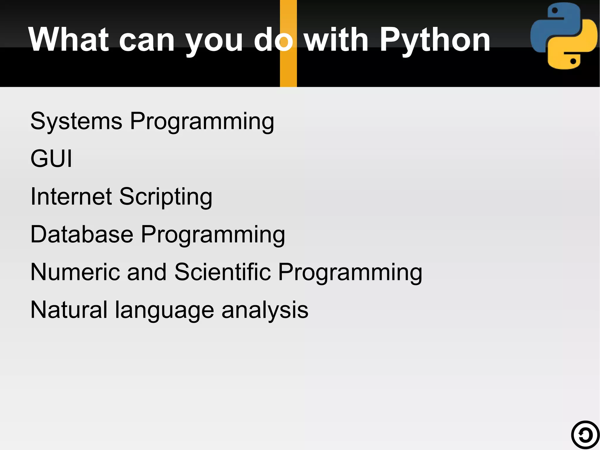 What is Python ??? general-purpose high-level programming language, often used as a scripting language. 