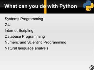 What is Python ??? general-purpose high-level programming language, often used as a scripting language. 