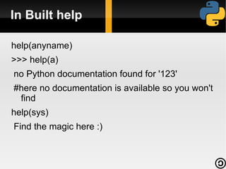 Free and open source Implemented under an open source license. Freely usable and distributable, even for commercial use.  Simplicity , Great first language 