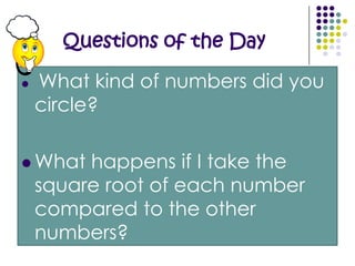 Your MissionIn your groups, take the number of cubes (1, 2, 3, 4, 5, etc.) and see if they make squares.Circle the numbers that make squares! 
