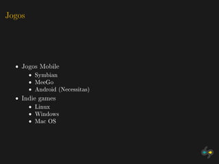 Jogos




  ˆ Jogos Mobile
        ˆ Symbian
        ˆ MeeGo
        ˆ Android (Necessitas)
  ˆ Indie games
        ˆ Linux
        ˆ Windows
        ˆ Mac OS
 