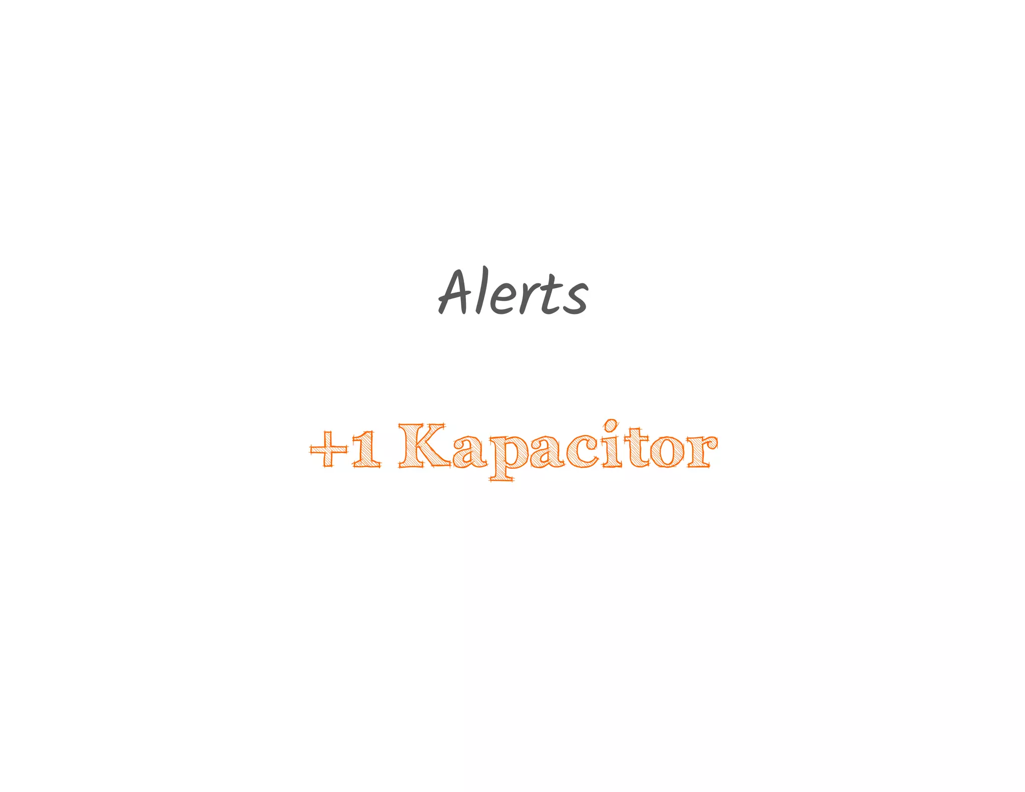 Alerts
+1 Kapacitor